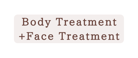 Body Treatment Face Treatment